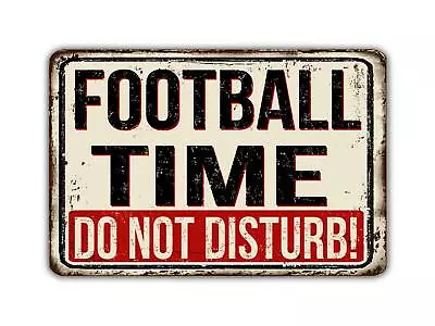 Football Time Do Not Disturb Vintage Style Metal Sign • $31.99