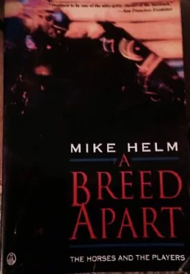 A BREED APART: THE HORSES AND THE PLAYERS By Mike Helm **Mint Condition** • $27.49