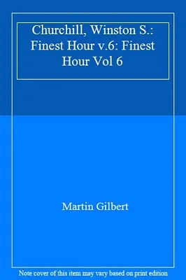 Finest Hour Winston S. Churchill 1939 - 1941-Martin Gilbert • £3.93
