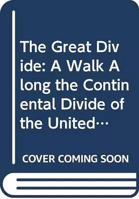 The Great Divide: A Walk Along The Continental Divide Of The Uni • $8.22