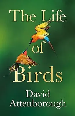 The Life Of Birds Attenborough David • £11.99