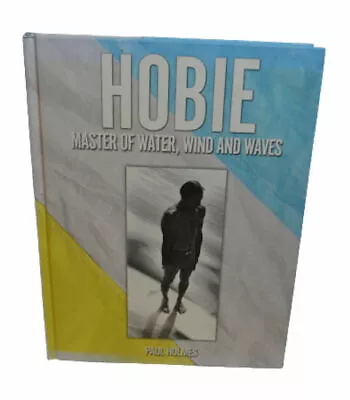 Hobie Master Of Water Wind And Waves By Paul Holmes - Signed  • $150