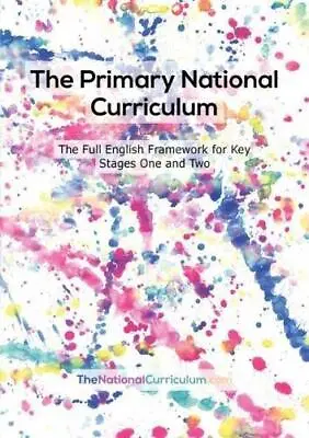 The Primary National Curriculum In England: Key Stage 1 And 2 Framework • £3.49