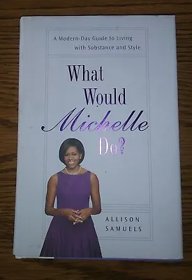 What Would Michelle Do? Obama Signed By Author Allison Samuels Hardcover Book  • $20