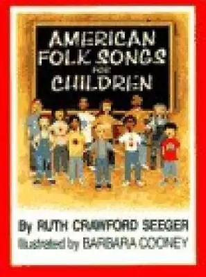 American Folk Songs For Children In Home School And Nursery School: A B - GOOD • $6.88