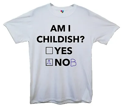 Am I Childish? Yes Nob Funny Printed T-Shirt • £13.50