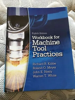 Machine Tool Practices By Richard R. Kibbe (2006 Trade Paperback Workbook) • $38
