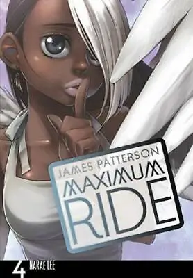 Maximum Ride: The Manga Vol. 4 - Paperback By Patterson James - GOOD • $3.98