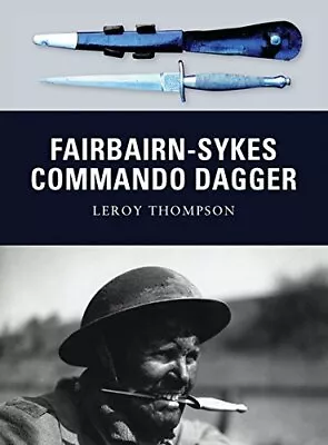 Fairbairn-Sykes Commando Dagger (Weapon). Thompson 9781849084314 New** • £14.70