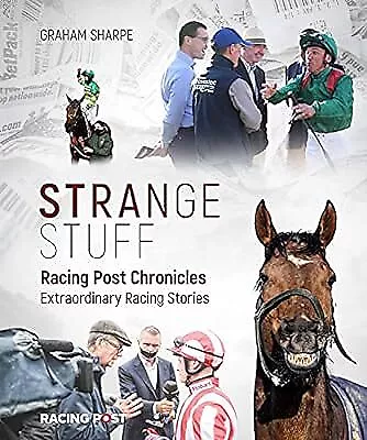Racing Post Chronicles: Strange Stuff Graham Sharpe Used; Good Book • £11