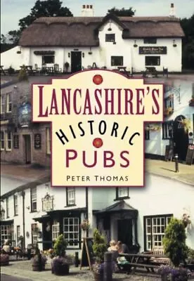 Lancashire's Historic Pubs By Thomas Peter Paperback Book The Cheap Fast Free • £4.99