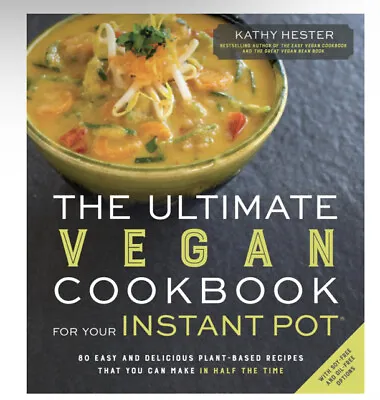 The Ultimate Vegan Cookbook For Your Instant Pot : 80 Easy And Delicious... • $15.49
