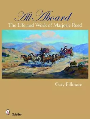 All Aboard: The Life And Work Of Marjorie Reed By Fillmore • $122.99