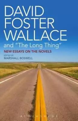 David Foster Wallace And The Long Thing: New Essays On The Novels - GOOD • $9.64