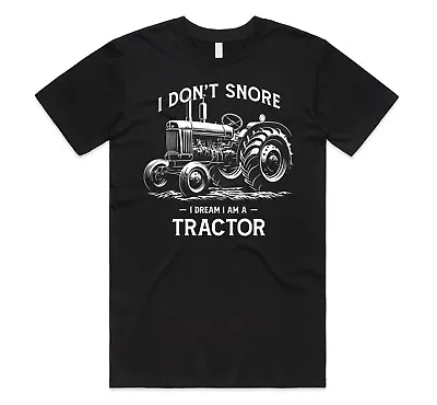 I Don't Snore I Dream I Am A Tractor T-shirt Top Men's Funny Farming Gift Dad • £11.99