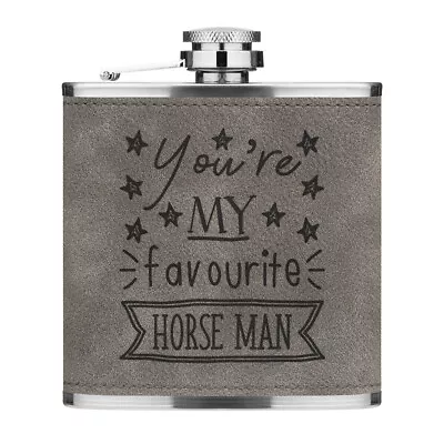 You're My Favourite Horse Man 6oz PU Leather Hip Flask Grey Best Animal Pony • £13.99