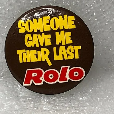 Vintage Rolo Confectionary Advertising Badge Someone Gave Me Their Last Rolo  • £10.81