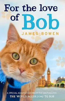 For The Love Of Bob By James Bowen • £7.95