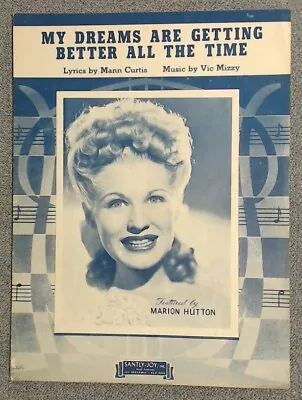 My Dreams Are Getting Better All The Time Marion Hutton 1944 • $5.95