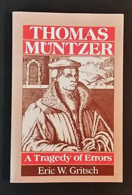 Eric W Gritsch - Thomas Muntzer - A Tragedy Of Errors - Pb • $6.37