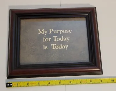 Motivational Quote In Picture/Photo Frame  My Purpose For Today Is Today  9 X7  • $8.25