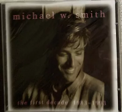 The First Decade: 1983-1993 - Music Michael W. Smith • $6.67