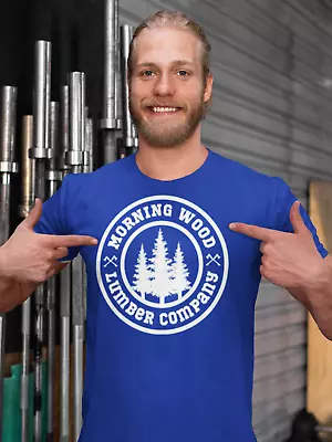 Morning Wood Lumber Company Funny T Shirt Sexual Humor Work Party Tee -up To 5x • $12.65