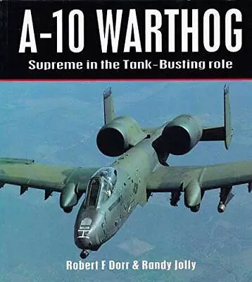 A-10 Warthog: Supreme In The Tank-Busting Role (Osprey Co - VERY GOOD • $10.94