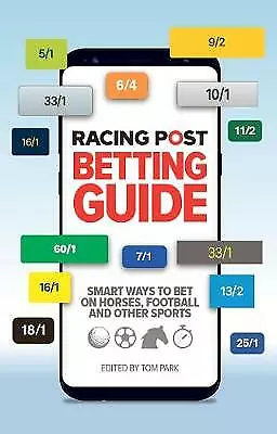 Racing Post Betting Guide By Tom Park (Paperback 2019) • £9.15