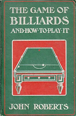 £180 • Buy The Game Of Billiards And How To Play It ! John Roberts 1905