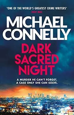 Dark Sacred Night: The Brand New Ballard And Bosch Thriller By Michael Connelly • £3.48