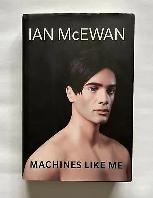 Machines Like Me By Ian McEwan Hardcover First UK Edition (2019) SIGNED • £22.50