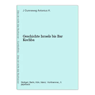 History Of Israel To Bar Kochba Gunneweg Antonius H. J.: • £4.45