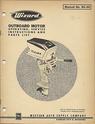 WIZARD OUTBOARD MOTOR 10 H.P. Manual No. 80-30 Operating Instruction Parts List  • $34.95