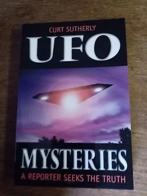 UFO Mysteries: A Reporter Seeks The Truth By Curt Sutherly • $20