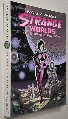 WALLY WOOD: STRANGE WORLDS OF SCIENCE FICTION  (Vanguard 2012 SC TPB TP Comics) • $59.90