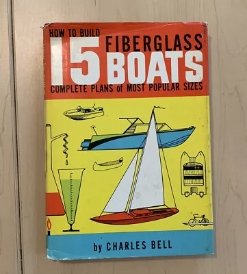 Retro / Vintage Book “How To Build 15 Fiberglass Boats” By Charles Bell 1962 • $34.99