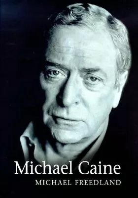 Michael Caine: A Biography-Freedland Michael-Hardcover-0752818015-Good • £3.49