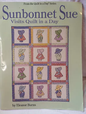 Sunbonnet Sue Visits Quilt In A Day Book Burns Eleanor Quilting. Sewing • £11