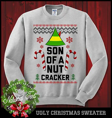 Son Of A Nut Cracker Ugly Sweater Elf Xmas Nutcracker Buddy The Elf Funny • $32.99