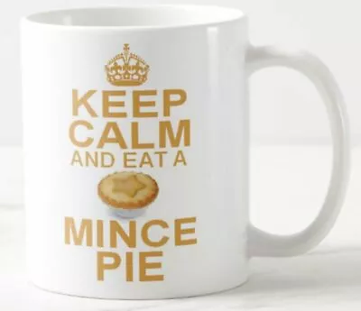 KEEP CALM AND EAT A MINCE PIE Gift MUG Christmas Pies Festive Cake Carry On Mugs • £5.99