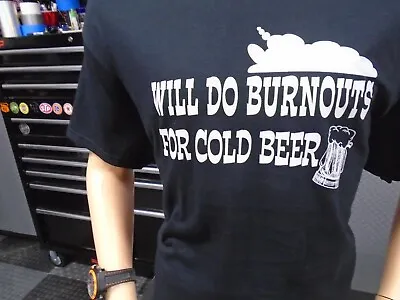 Will Do Burnouts For Cold Beer T-shirt Gto 442 Camaro Nova Chevelle Muscle Car • $19.95