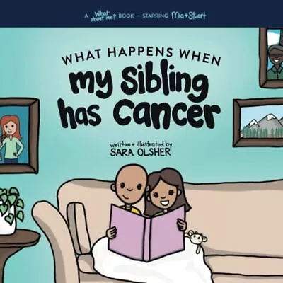 What Happens When My Sibling Has Cancer: A Book For The Broth... By Olsher Sara • $10.86