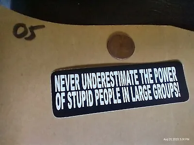 Small Hand Made Decal Sticker Never Underestimate The Power Of Stupid People In • $5.98