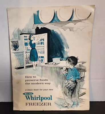 VINTAGE Whirlpool Freezer How To Preserve Foods Modern Way Book Part No 656493 • $4.99