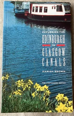 £6.80 • Buy EXPLORING THE EDINBURGH TO GLASGOW CANAL The Union And The Forth & Clyde Canals