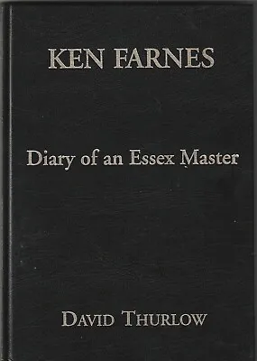 Signed L/E - Ken Farnes. Diary Of An Essex Master David Thurlow (2000) Cricket • £40