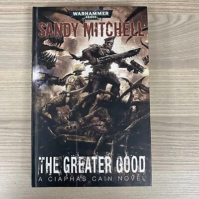 The Greater Good Warhammer 40000 1st Edition Hardback Novel 2013 Ciaphas Cain • £24.95