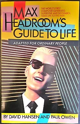 MAX HEADROOM'S GUIDE TO LIFE By David Hansen & Paul Owen 1986 Bantam Books • $9.99