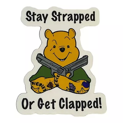 Pooh Stay Strapped Or Get Clapped Vinyl Decal Sticker Gun Ammo Second Amendment • $6